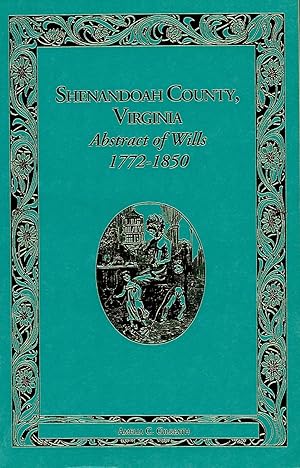 Bild des Verkufers fr SHENANDOAH COUNTY, VIRGINIA ABSTRACT OF WILLS 1772 - 1850. zum Verkauf von Legacy Books