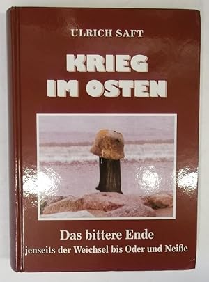 Image du vendeur pour Krieg im Osten. Das bittere Ende jenseits der Weichsel bis Oder und Neie. Mit zahlr. s/w Abb. mis en vente par Der Buchfreund