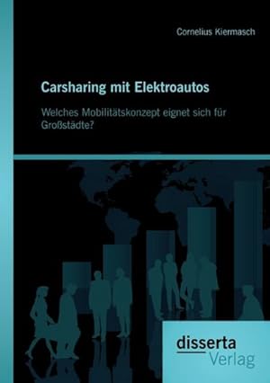 Immagine del venditore per Carsharing mit Elektroautos: Welches Mobilittskonzept eignet sich fr Grostdte? venduto da AHA-BUCH GmbH