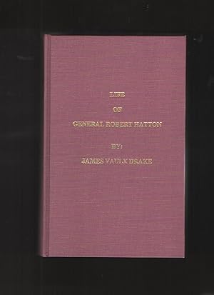 Image du vendeur pour Life of General Robert Hatton, Including His Most Important Public Speeches, together with Much of His Washington & Army Correspondence mis en vente par Elder's Bookstore