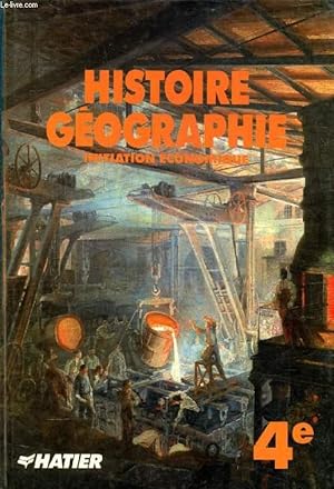 Image du vendeur pour HISTOIRE GEOGRAPHIE, INITIATION ECONOMIQUE, 4e mis en vente par Le-Livre