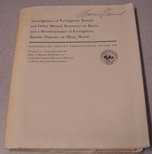 Seller image for Investigations Of Ferruginous Bauxite And Other Mineral Resources On Kauai And A Reconnaissance Of Ferruginous Bauxite Deposits On Maui, Hawaii (Geological Survey Professional Paper 656) for sale by Books of Paradise