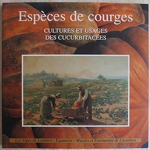 Espèces de courges : Cultures et usages des cucurbitacées ; Les Alpes de Lumière ; 135