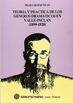 TEORÍA Y PRÁCTICA DE LOS GÉNEROS DRAMÁTICOS EN VALLE-INCLÁN (1899-1920)