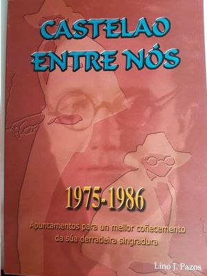 Imagen del vendedor de CASTELAO ENTRE NS, 1975-1986, APUNTAMENTOS PARA UN MELLOSR COECEMENTO DE SA DERRADEIRA SINGRADURA a la venta por CENTRAL LIBRERA REAL FERROL