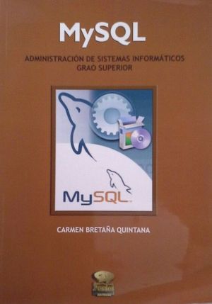 MYSQL, ADMINISTRACIÓN DE SISTEMAS INFORMÁTICOS - CICLO FORMATIVO DE GRAO SUPERIOR