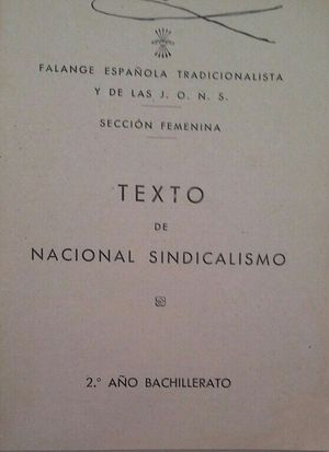 TEXTO DE NACIONAL SINDICALISMO - 2º AÑO DE BACHILLERATO - SECCIÓN FEMENINA - FALANGE ESPAÑOLA TRA...