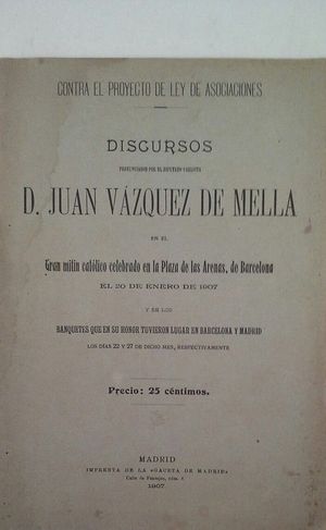 DISCURSOS (CONTRA EL PROYECTO DE LEY DE ASOCIACIONES) PRONUNCIADOS POR EL DIPUTADO CARLISTA D. JU...