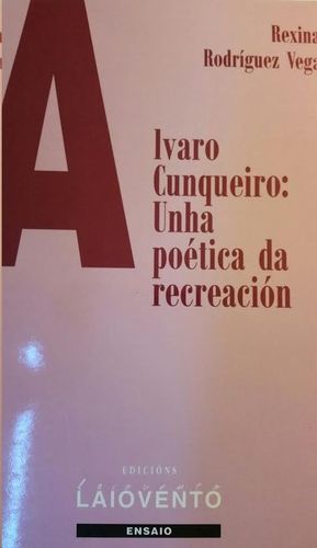 ÁLVARO CUNQUEIRO : UNHA POÉTICA DA REGREACIÓN