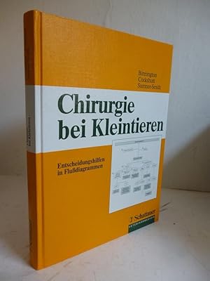 Seller image for Chirurgie bei Kleintieren: Entscheidungshilfen in Flussdiagrammen Mit 113 Fludiagrammen, 111 Abbildungen und 5 Tabellen for sale by Allguer Online Antiquariat