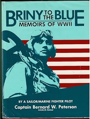 Image du vendeur pour BRINY TO THE BLUE. Memoirs of Wwii by a Sailor/marine Fighter Pilot. mis en vente par Circle City Books