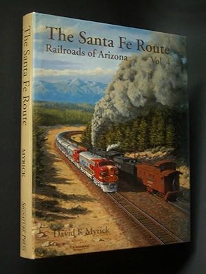 Seller image for The Santa Fe Route: Railroads of Arizona, Volume 4 for sale by Bookworks [MWABA, IOBA]