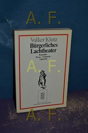 Bild des Verkufers fr Brgerliches Lachtheater : Komdie - Posse - Schwank - Operette. Rowohlts Enzyklopdie 451 zum Verkauf von Antiquarische Fundgrube e.U.