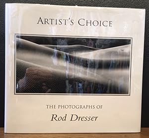 ARTIST'S CHOICE, THE PHOTOGRAPHS OF ROD DRESSER