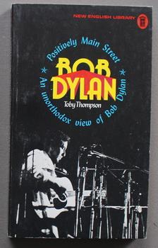 Immagine del venditore per Positively Main Street: An Unorthodox View of Bob Dylan. venduto da Comic World