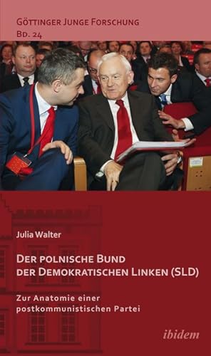 Bild des Verkufers fr Der polnische Bund der Demokratischen Linken (SLD) Zur Anatomie einer postkommunistischen Partei zum Verkauf von Roland Antiquariat UG haftungsbeschrnkt