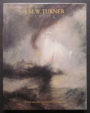 J. M. W. Turner 1775 - 1851: A Tate Gallery Exhibition