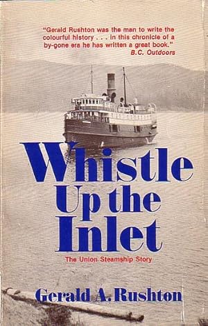 Immagine del venditore per WHISTLE UP THE INLET - The Union Steamship Story venduto da Jean-Louis Boglio Maritime Books