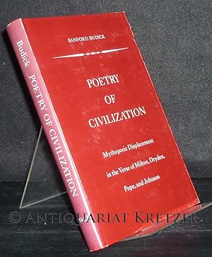 Seller image for Poetry of Civilization. Mythopoeic Displacement in the Verse of Milton, Dryden, Pope, and Johnson. [By Sanford Budick]. for sale by Antiquariat Kretzer