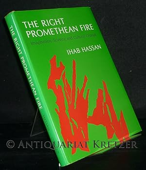 The Right Promethean Fire. Imagination, Science, and Cultural Change. [Von Ihab Hassan].