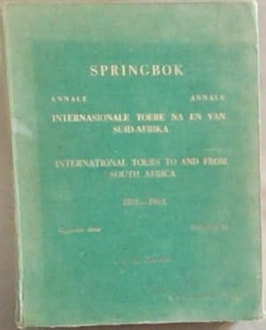 Springbok Annale / Annals - Internasionale Toere Na en Van Suid-Afrika / International Tours To a...