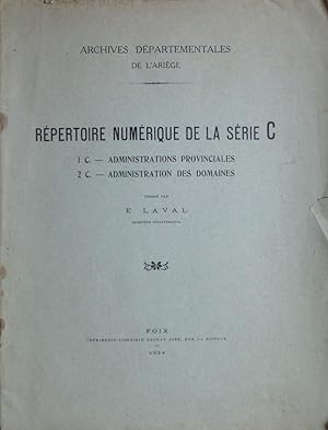 Image du vendeur pour Archives Dpartementales de l'Arige. Rpertoire numrique de la Srie C (1C Administrations provinciales, 2C Administration des Domaines) mis en vente par Bouquinerie L'Ivre Livre