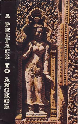 A Preface to Angkor. Prepared with the Advice and Assistance of the E cole Franc aise d'Extreme-O...