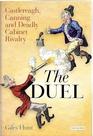 The Duel : Castlereagh, Canning and Deadly Cabinet Rivalry