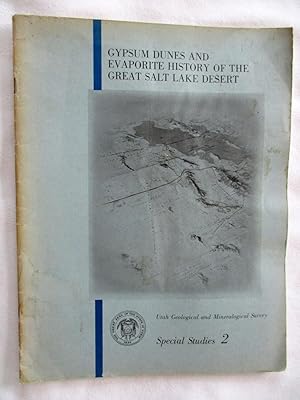 Immagine del venditore per Gypsum Dunes and Evaporite History of the Great Salt Lake Desert: Utah Geological and Mineralogical Survey, Special Studies No. 2, 1962 venduto da Tony Hutchinson