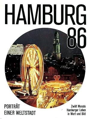 Hamburg 86 Porträt einer Weltstadt. Zwölf Monate Hamburger Leben in Wort und Bild
