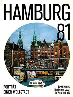 Hamburg 81 - Zwölf Monate Hamburger Leben in Wort und Bild - Porträt einer Weltstadt