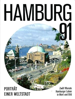 Hamburg 91 - Porträt einer Weltstadt - Zwölf Monate Hamburger Leben in Wort und Bild