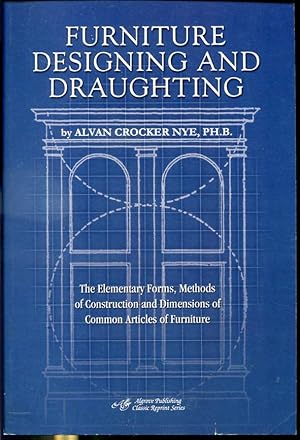 Seller image for Furniture Designing and Draughting - Notes on The Elementary Forms, Methods of Construction and Dimensions of Common Articles of Furniture - Classic Reprints Series for sale by Librairie Le Nord