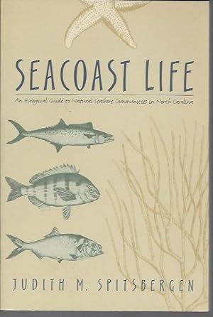 Seller image for Seacoast Life: An Ecological Guide to Natural Seashore Communities in North Carolina for sale by Bookfeathers, LLC