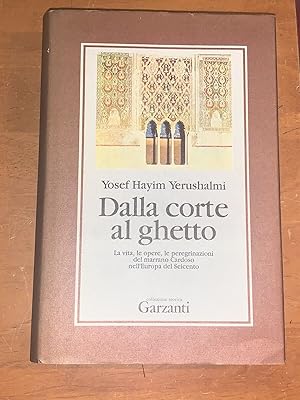 Dalla Corte al Ghetto. La Vita Le Opere Le Peregrinazioni Del Marrano Cardoso Nell'europa Del Sei...