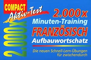 Bild des Verkufers fr 2000 x Minuten-Training ~ Franzsisch Aufbauwortschatz. zum Verkauf von TF-Versandhandel - Preise inkl. MwSt.