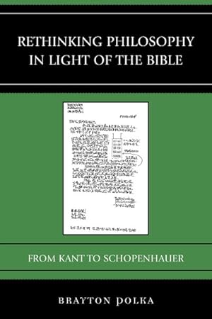 Image du vendeur pour Rethinking Philosophy in Light of the Bible : From Kant to Schopenhauer mis en vente par GreatBookPrices