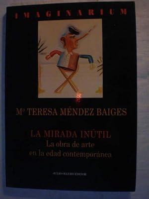 La mirada inútil. La obra de arte en la Edad Contemporánea