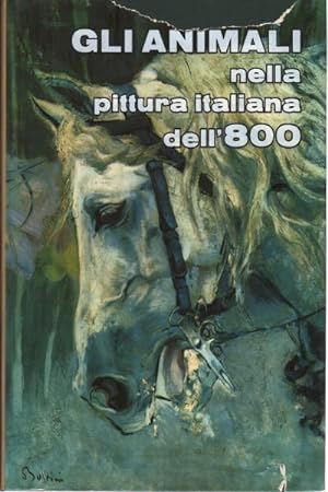 Imagen del vendedor de Gli animali nella pittura italiana dell'800 a la venta por Di Mano in Mano Soc. Coop