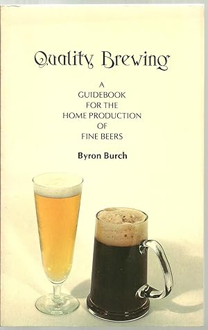 Imagen del vendedor de Quality Brewing: A Guidebook For The Home Production of Fine Beers a la venta por Sabra Books
