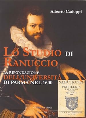 Seller image for Lo Studio di Ranuccio. La rifondazione dell'Universit di Parma nel 1600 for sale by Libro Co. Italia Srl