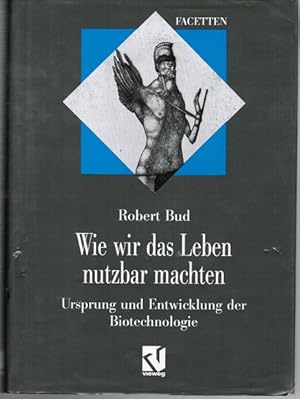 Bild des Verkufers fr Wie wir das Leben nutzbar machten : Ursprung und Entwicklung der Biotechnologie. Aus dem Engl. bers. von Heike Mnkemann. Mit einem Vorw. von Manfred Lieflnder zum Verkauf von Schrmann und Kiewning GbR