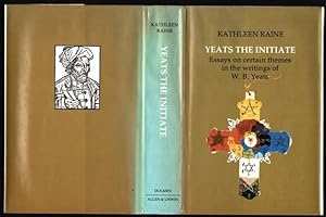 Yeats The Initiate : Essays On Certain Themes In The Works Of W. B. Yeats . By Kathleen Raine