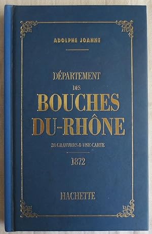 Géographie, histoire, statistique et archéologie des départements de la France : Bouches-du-Rhone...