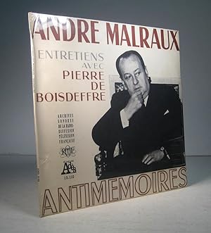 André Malraux. Antimémoires. Entretiens avec Pierre de Boisdeffre