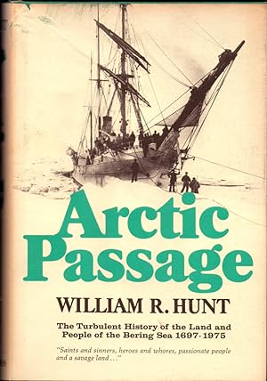 Seller image for Arctic Passage: the Turbulent History of the Land and People of the Bering Sea 1697-1975 for sale by Kenneth Mallory Bookseller ABAA