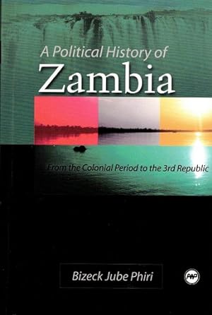 A political history of Zambia From the colonial period to the 3rd republic