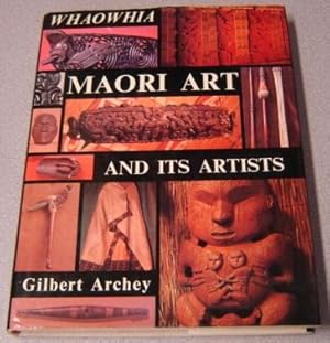 Whaowhia: Maori Art And Its Artists