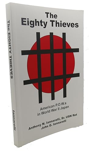 Seller image for THE EIGHTY THIEVES : American P. O. W. S in World War II Japan for sale by Rare Book Cellar