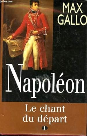 Image du vendeur pour NAPOLEON LE CHANT DU DEPART- TOME 1 mis en vente par Le-Livre